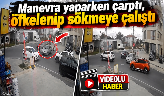 Manevra yaparken çarptı, öfkelenip sökmeye çalıştı