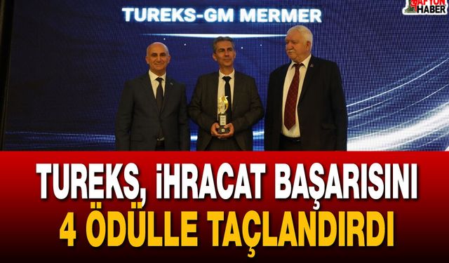 Tureks, ihracat başarısını 4 ödülle taçlandırdı