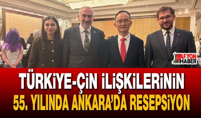 Türkiye-Çin ilişkilerinin 55. yılında Ankara’da resepsiyon