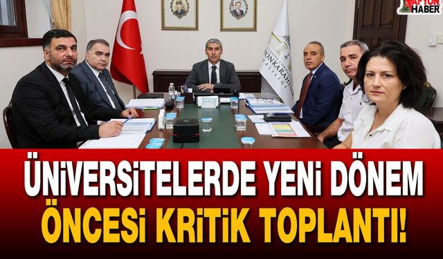 Üniversitelerde yeni dönem öncesi kritik toplantı!