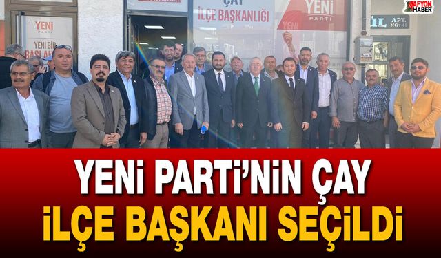 YENİ Parti’nin Çay İlçe Başkanı Seçildi