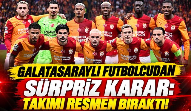 Galatasaraylı futbolcudan sürpriz karar: Takımı resmen bıraktı!