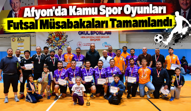 Afyon'da Kamu Spor Oyunları Futsal Müsabakaları Tamamlandı