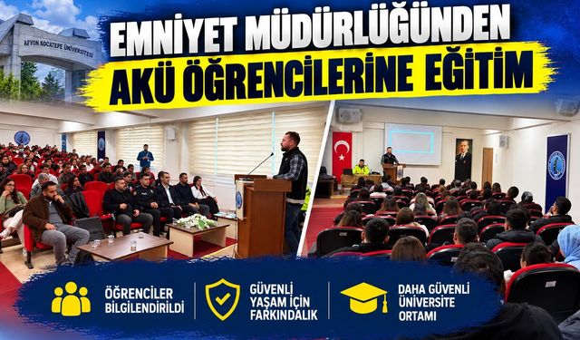 Emniyet Müdürlüğünden AKÜ öğrencilerine eğitim