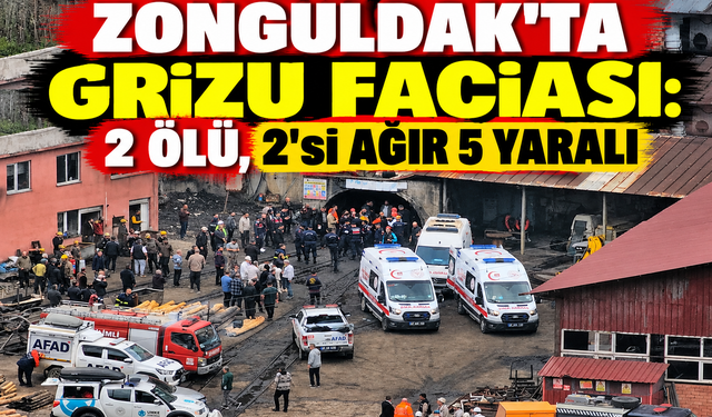Zonguldak'ta Grizu Faciası: 2 Ölü, 2’si Ağır 5 Yaralı