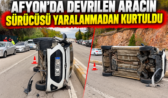 Afyon’da devrilen aracın sürücüsü yaralanmadan kurtuldu