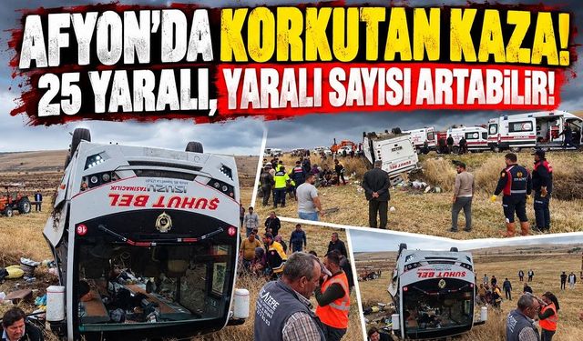Afyon’da korkutan kaza! 25 yaralı, yaralı sayısı artabilir!