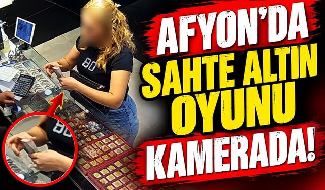 Afyon’da sahte altın oyunu kamerada!