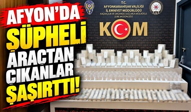Afyon’da şüpheli araçtan çıkanlar şaşırttı