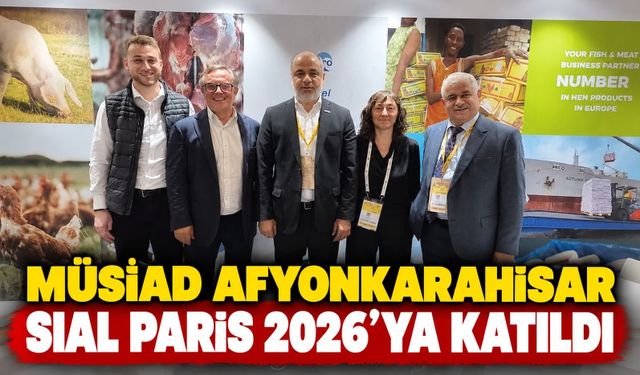 MÜSİAD Afyonkarahisar SIAL Paris 2026'ya Katıldı
