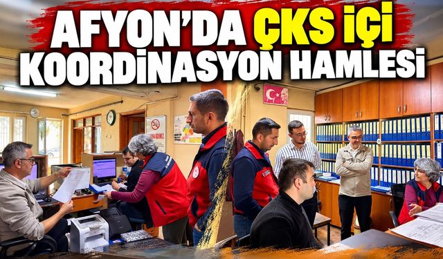 Afyon’da ÇKS içi koordinasyon hamlesi