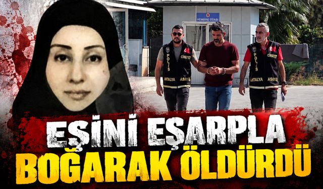 Eşini eşarpla boğarak öldürdü