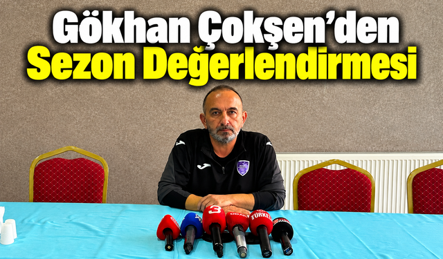 Gökhan Çokşen’den Sezon Değerlendirmesi