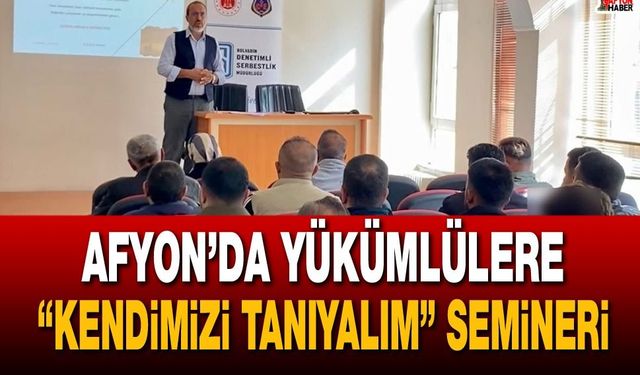 Afyon’da yükümlülere “kendimizi tanıyalım” semineri