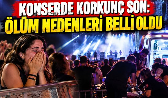 Konserde korkunç son: Ölüm nedenleri belli oldu