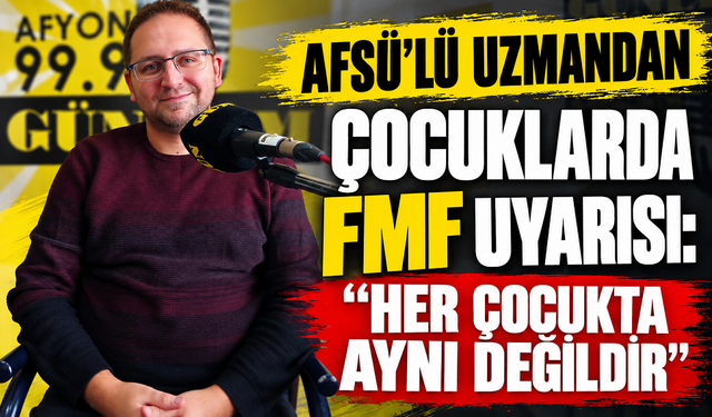 AFSÜ’lü uzmandan çocuklarda FMF uyarısı