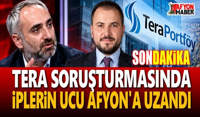Tera soruşturmasında iplerin ucu Afyon'a uzandı!..
