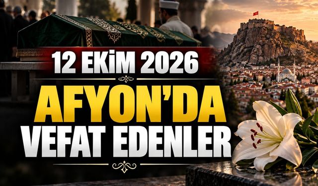 12 Ekim 2026 Afyon'da vefat edenler