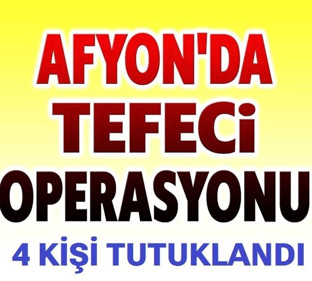 Afyon'da tefeci operasyonu, 4 kişi tutuklandı