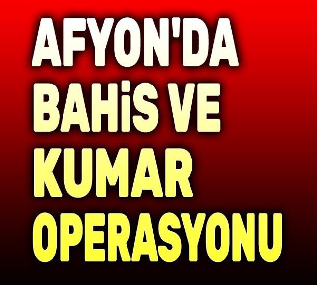 Afyon'da yasa dışı bahis ve kumar operasyonu, 13 kişi yakalandı
