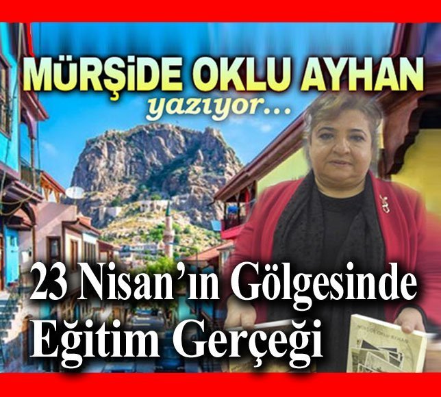 23 Nisan’ın Gölgesinde Eğitim Gerçeği
