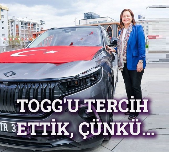 TOGG'u tercih ettik, çünkü...