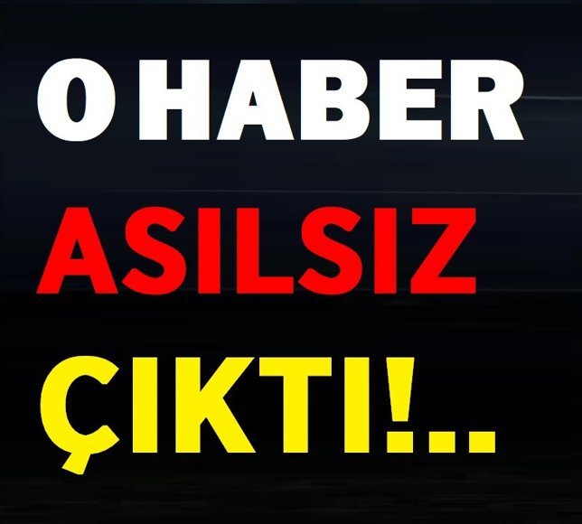 O HABER ASILSIZ ÇIKTI!..