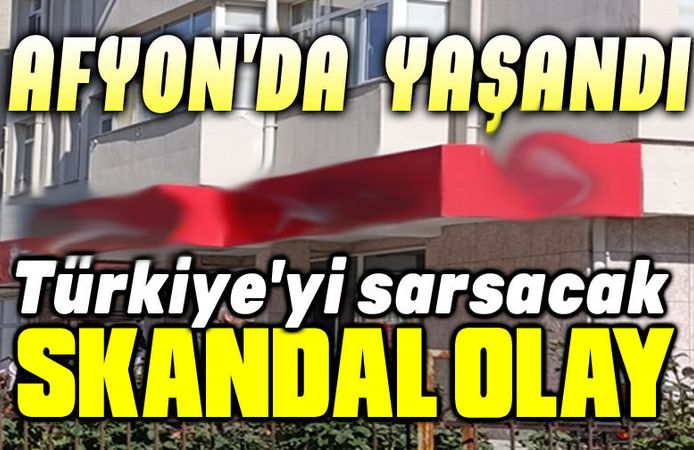 Afyon'da Türkiye'yi sarsacak skandal!..