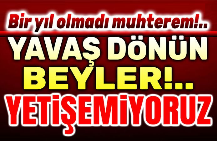 Yavaş dönün beyler, yetişemiyoruz!..