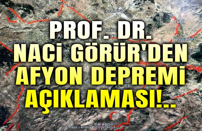 Prof. Dr. Naci Görür'den flaş Afyon depremi açıklaması!..