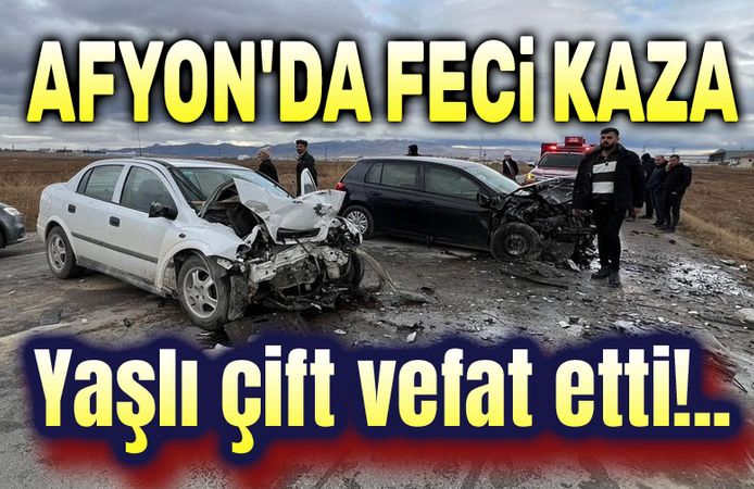 Afyon'da feci kaza: Yaşlı çift vefat etti