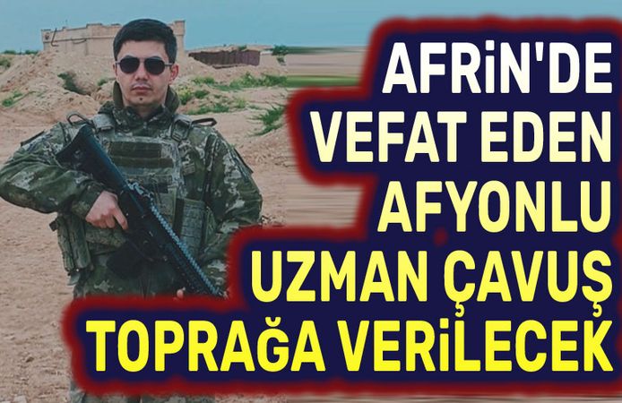 Afrin'de vefat eden Afyonlu asker toprağa verilecek