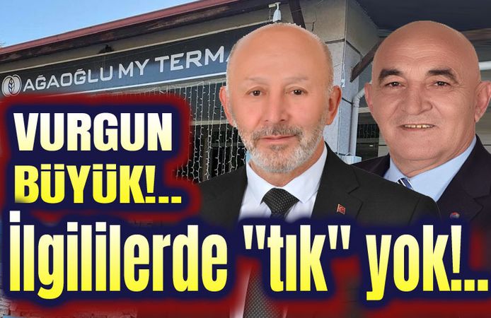 Vurgun büyük, ilgililerde tık yok!..