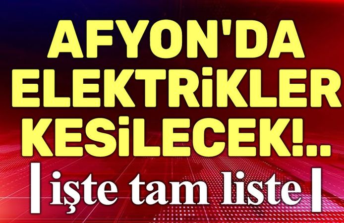 OEDAŞ duyurusu: Afyon'da elektrikler kesilecek