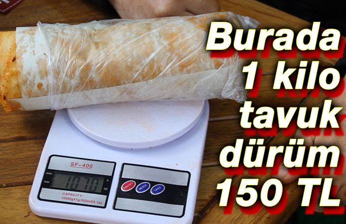 Burada 1 Kg tavuk dürüm 150 TL!..