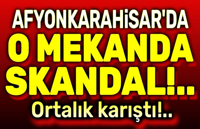 Afyon'da gece kulübünde skandal gece!..