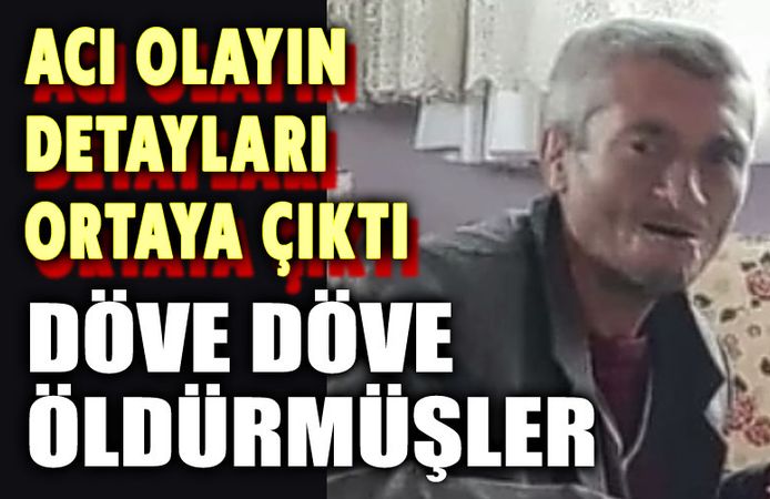 Şok gerçek: Döve döve öldürmüşler!..
