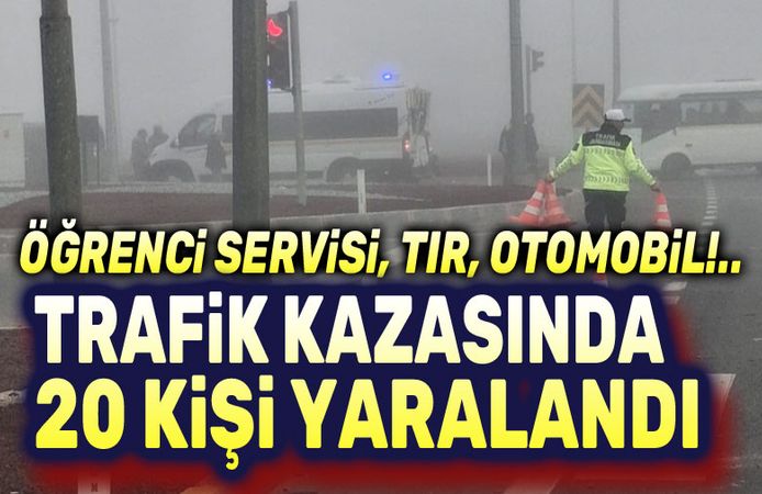 Öğrenci servisi, tır, otomobil!.. Trafik kazasında 20 kişi yaralandı