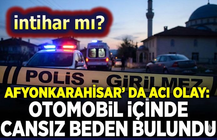 Afyon'da otomobilin içinde yaşamına son verdi