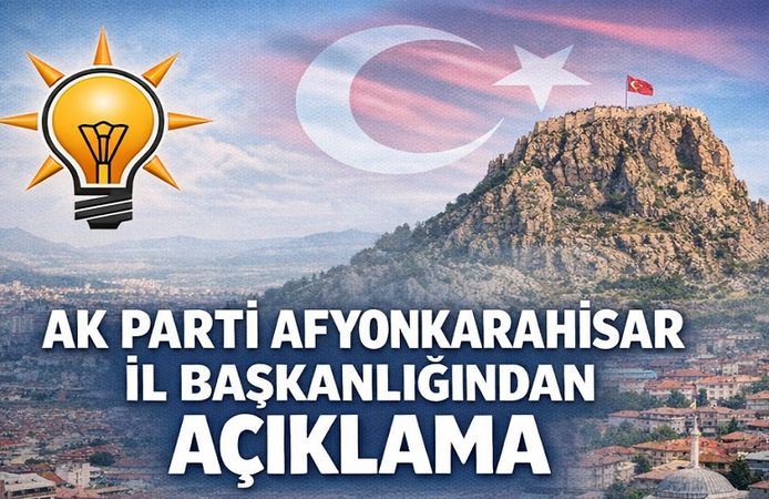 Afyon'da AK Parti'den açıklama!..