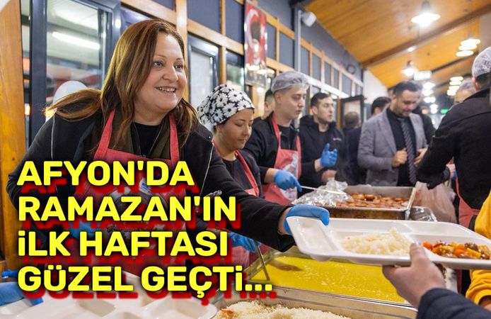 Afyon'da Ramazan'ın ilk haftası güzel geçti