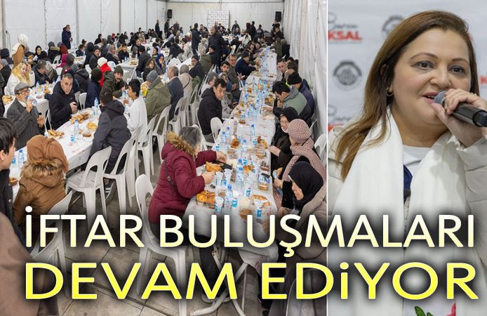 Başkan Burcu Köksal'ın iftar buluşmaları devam ediyor
