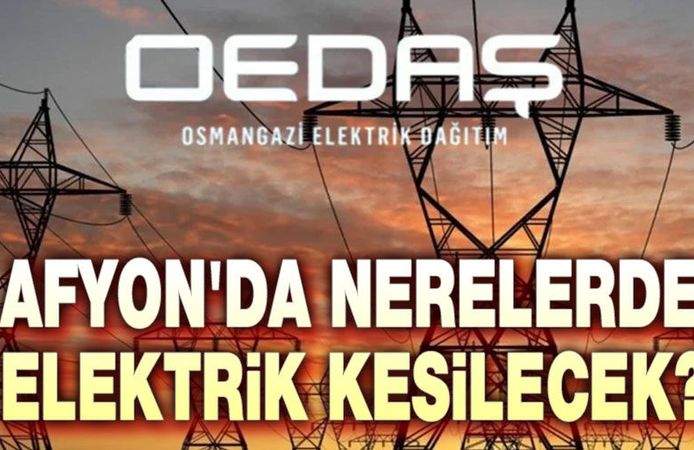 Oedaş Afyon ili geneli planlı elektrik kesintileri duyurusu