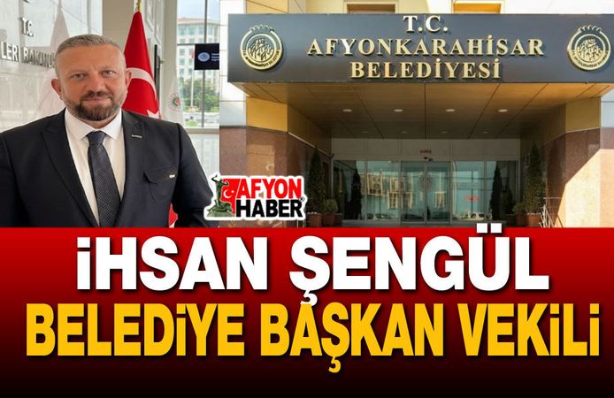İhsan Şengül, Belediye Başkan Vekili