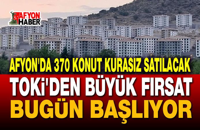 TOKİ Afyon'da 370 konut satacak, başvurular bugün başladı