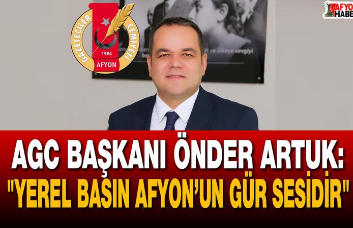 AGC Başkanı Önder Artuk: "Yerel Basın Afyon’un Gür Sesidir"