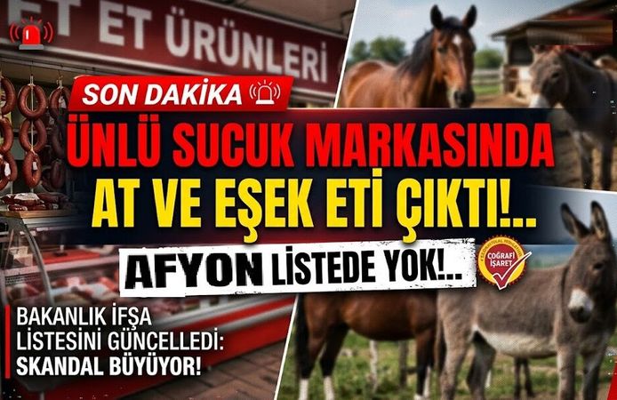 Ünlü sucuk markasında at eşek eti çıktı!.. Afyon listede yok!..