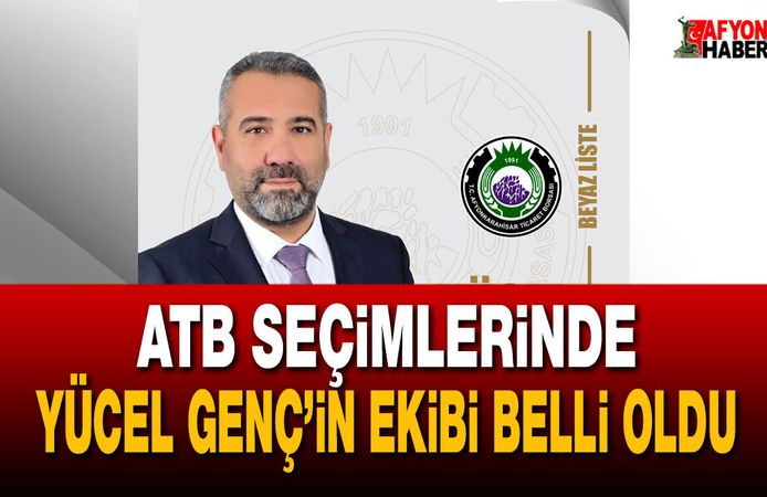 ATB seçimlerinde Yücel Genç’in ekibi belli oldu