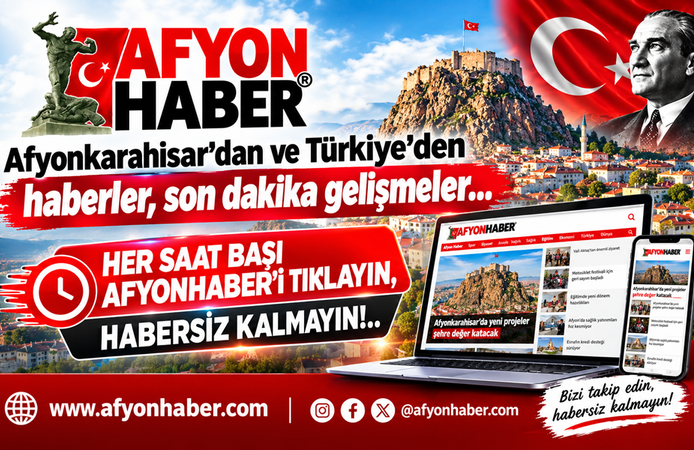 Her saat başı Afyonhaber'i tıklayın, habersiz kalmayın