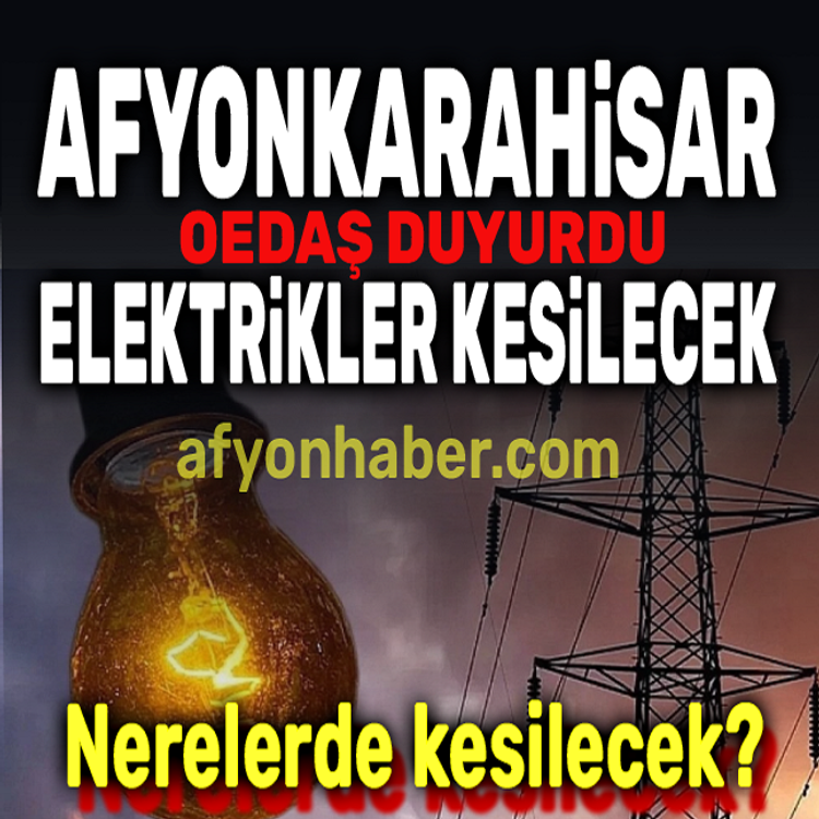 Afyon'da OEDAŞ planlı elektrik kesintileri duyuruları